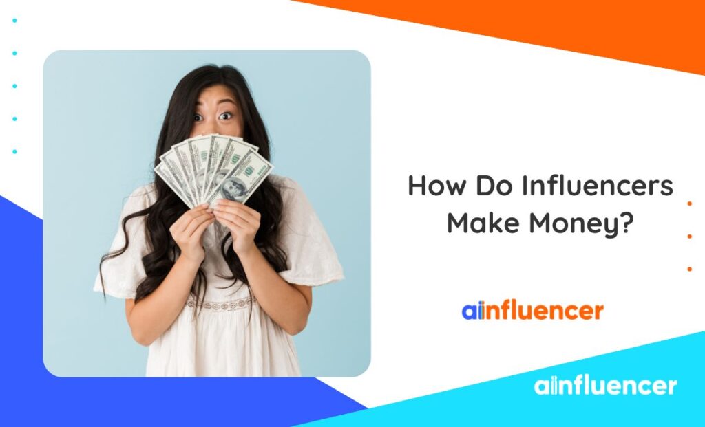 Read more about the article How Do Influencers Make Money? 8 Income Streams You Didn’t Know About