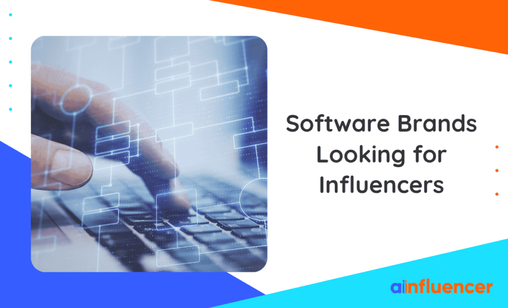 Read more about the article Software Brands Looking for Influencers: Top 18 Brands to Work With