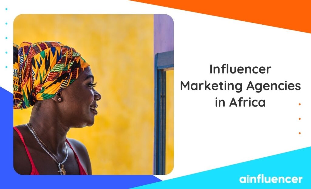 Read more about the article Top Influencer Marketing Agencies in Africa: 15 Picks For Brands