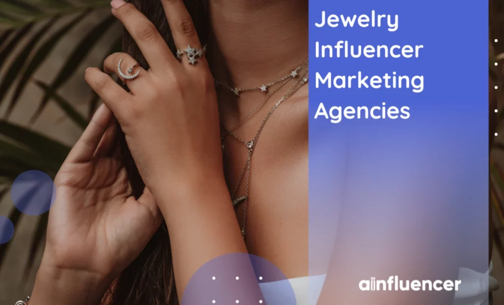 Read more about the article Top 10 Jewelry Influencer Marketing Agencies for Brands & Businesses