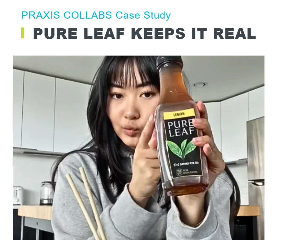 PRAXIS Case Studies: Pure Leaf Iced Tea Campaign 
