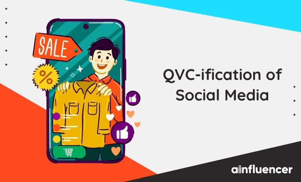 Read more about the article What Is QVC-ification of Social Media? Top 3 Benefits for Brands