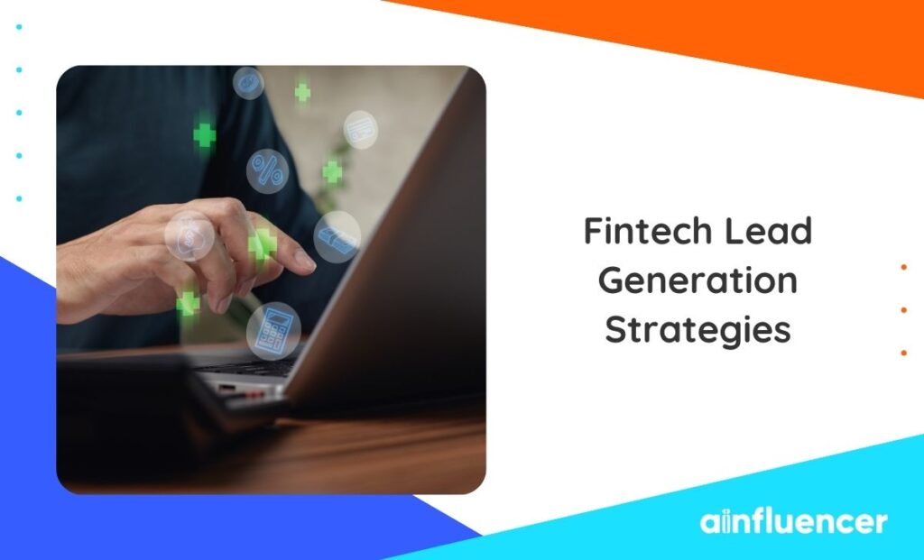 Read more about the article Top 7 Fintech Lead Generation Strategies: From Targeting to Conversion