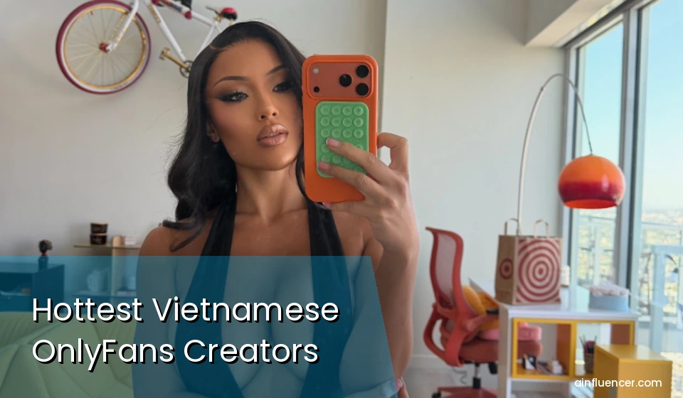 Read more about the article 20 Best Vietnamese OnlyFans Creators on Insatgram to Follow in 2026